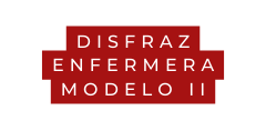DISFRAZ ENFERMERA MODELO II